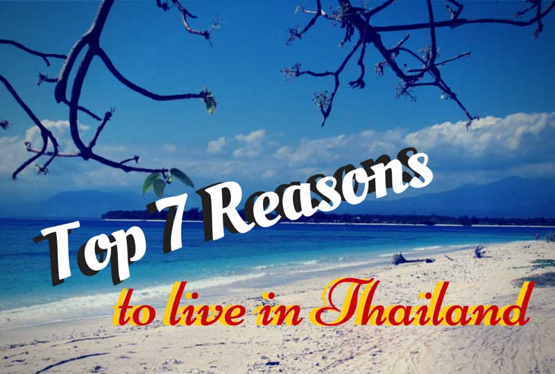 Top 7 reasons to live in thailand